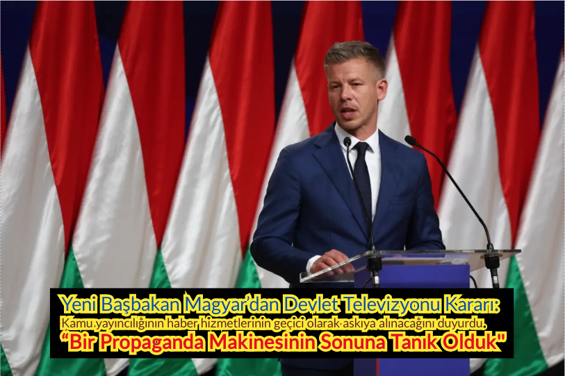 Macaristan’da “Propaganda” Dönemi Bitiyor: Yeni Başbakan Magyar’dan Devlet Televizyonu Kararı