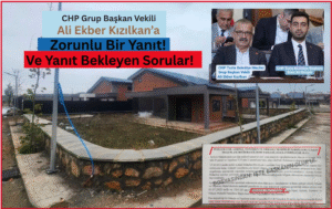 CHP Grup Başkan Vekili Ali Ekber Kızılkan’a Zorunlu Bir Yanıt! Ve Yanıt Bekleyen Sorular!