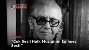 Ruhi Su, Vefatının 41. Yılında Anılıyor: Çok Sesli Halk Müziğinin Eğilmez Sesi